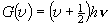 G\left( v \right) =
  \left( {v + {\textstyle{1 \over 2}}} \right)h\nu 